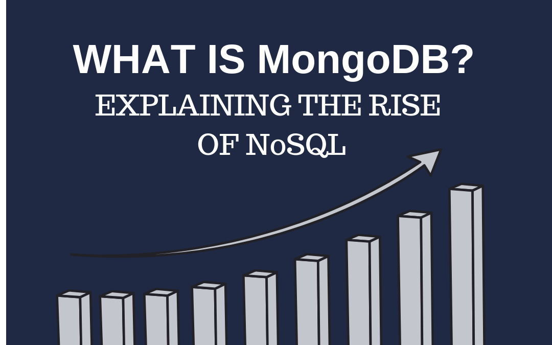 What is MongoDB: Explaining the Rise of NoSQL