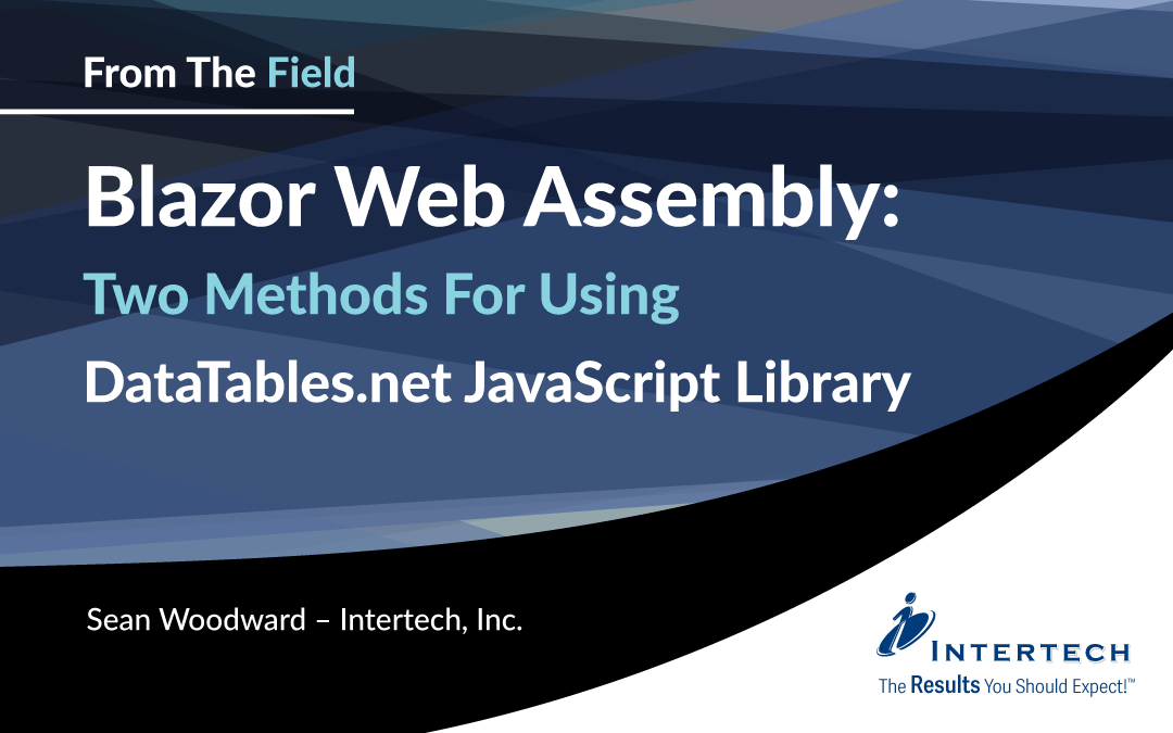 Blazor Web Assembly – Two Methods For Using DataTables.net JavaScript Library